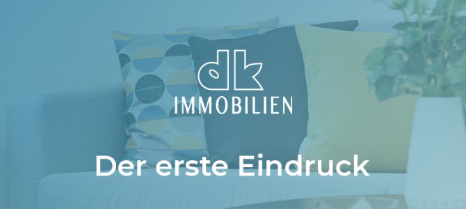 Der erste Eindruck zählt!